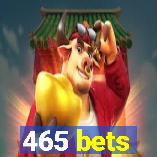 465 bets